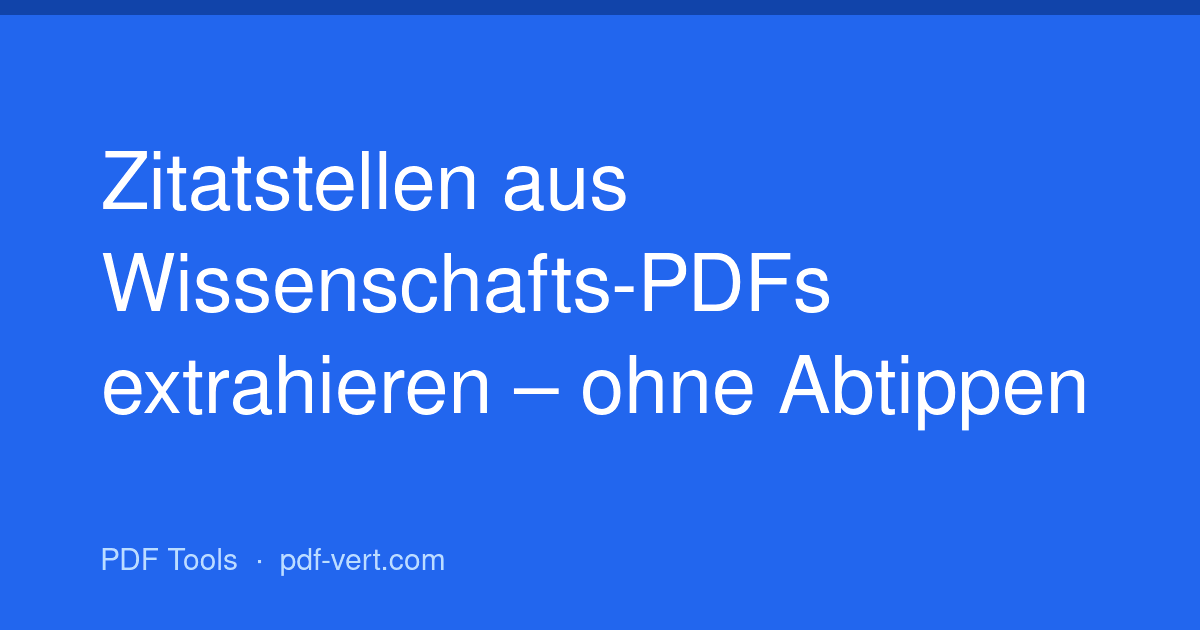 Zitatstellen aus Wissenschafts-PDFs extrahieren – ohne Abtippen