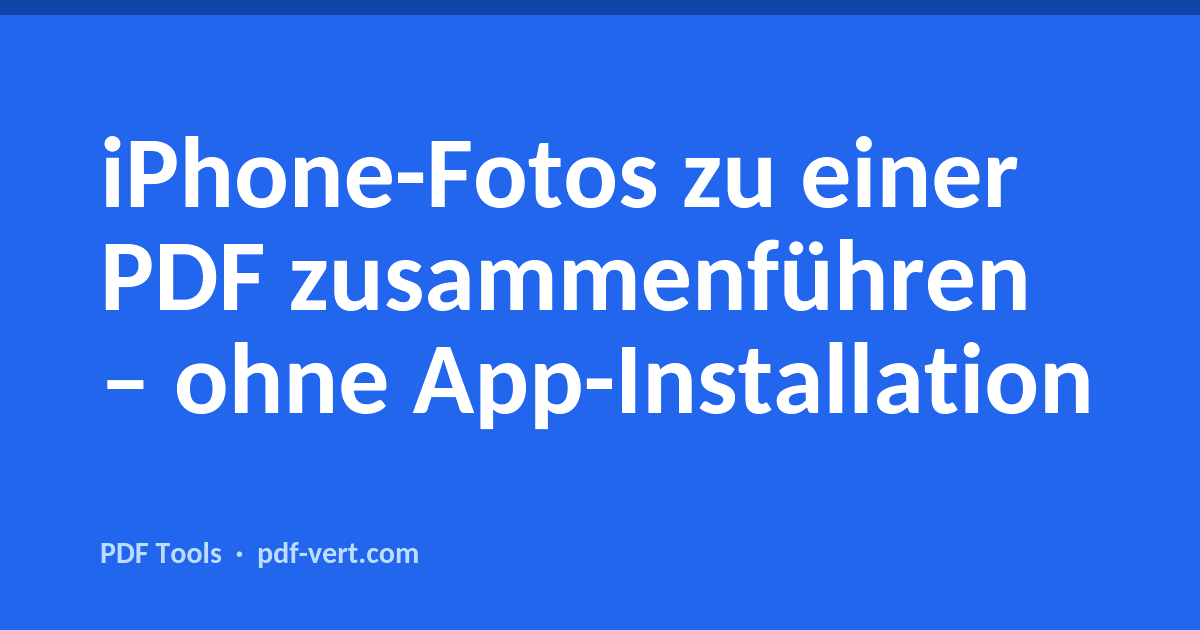 iPhone-Fotos zu einer PDF zusammenführen – ohne App-Installation