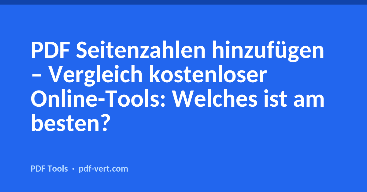 PDF Seitenzahlen hinzufügen – Vergleich kostenloser Online-Tools: Welches ist am besten?