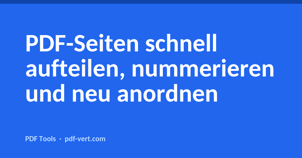 PDF-Seiten schnell aufteilen, nummerieren und neu anordnen