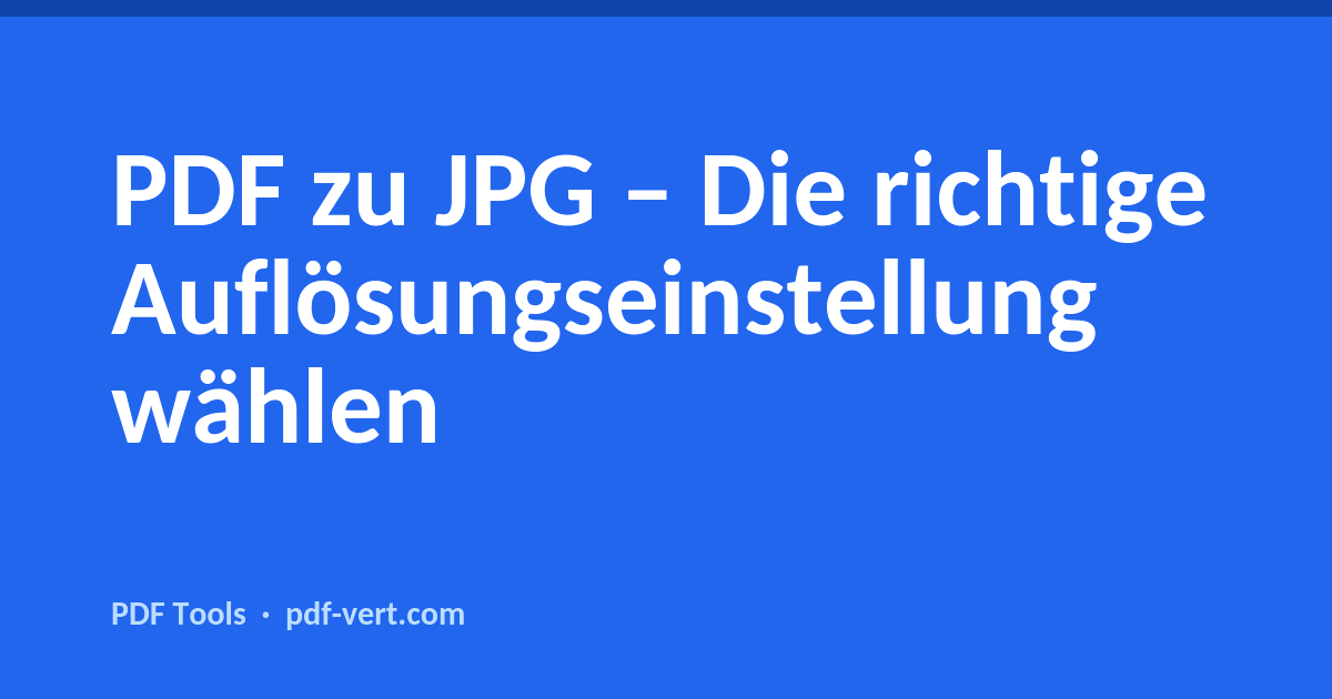 PDF zu JPG – Die richtige Auflösungseinstellung wählen