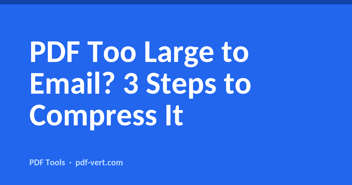 PDF Too Large to Email? 3 Steps to Compress It