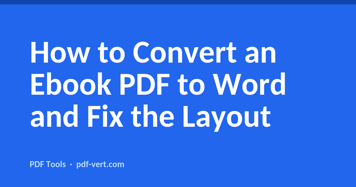 How to Convert an Ebook PDF to Word and Fix the Layout