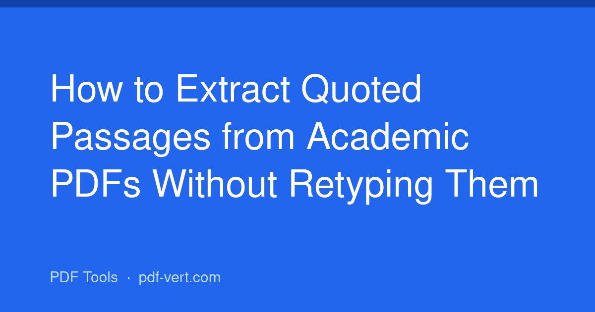 How to Extract Quoted Passages from Academic PDFs Without Retyping Them
