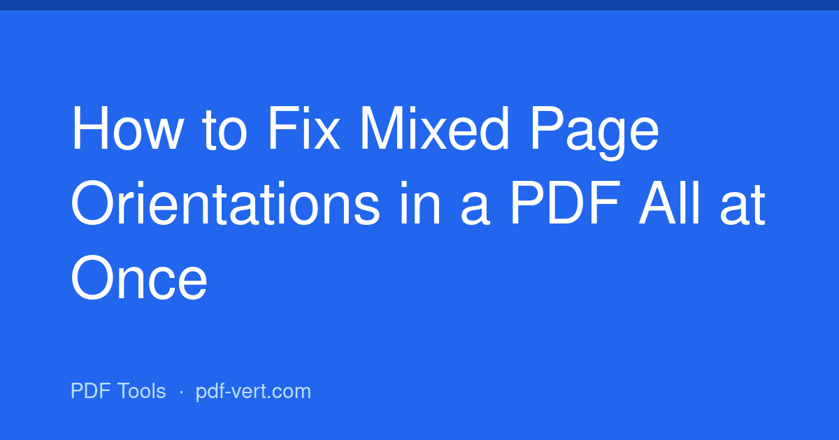 How to Fix Mixed Page Orientations in a PDF All at Once
