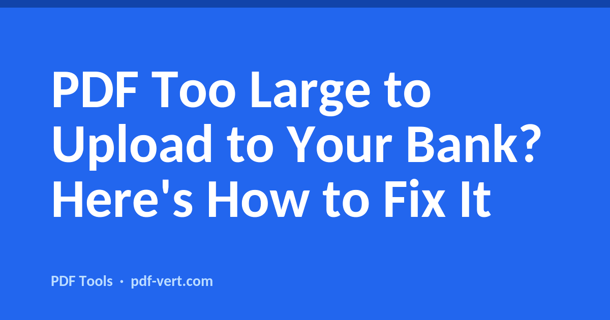 PDF Too Large to Upload to Your Bank? Here's How to Fix It