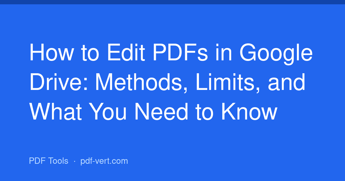How to Edit PDFs in Google Drive: Methods, Limits, and What You Need to Know