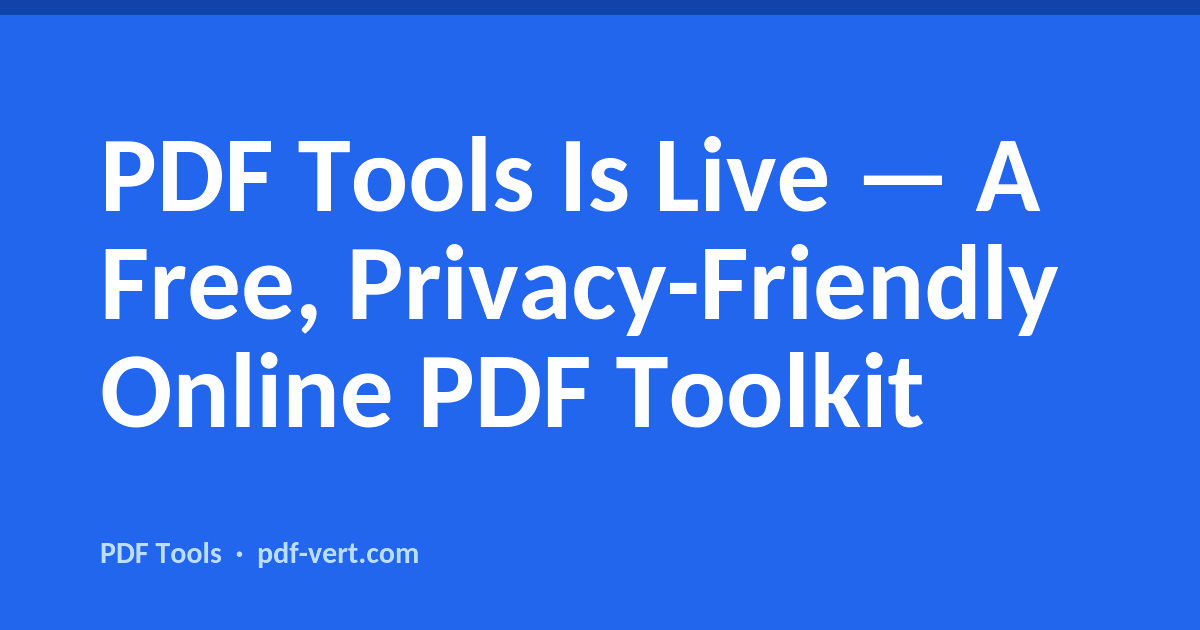 PDF Tools Is Live — A Free, Privacy-Friendly Online PDF Toolkit