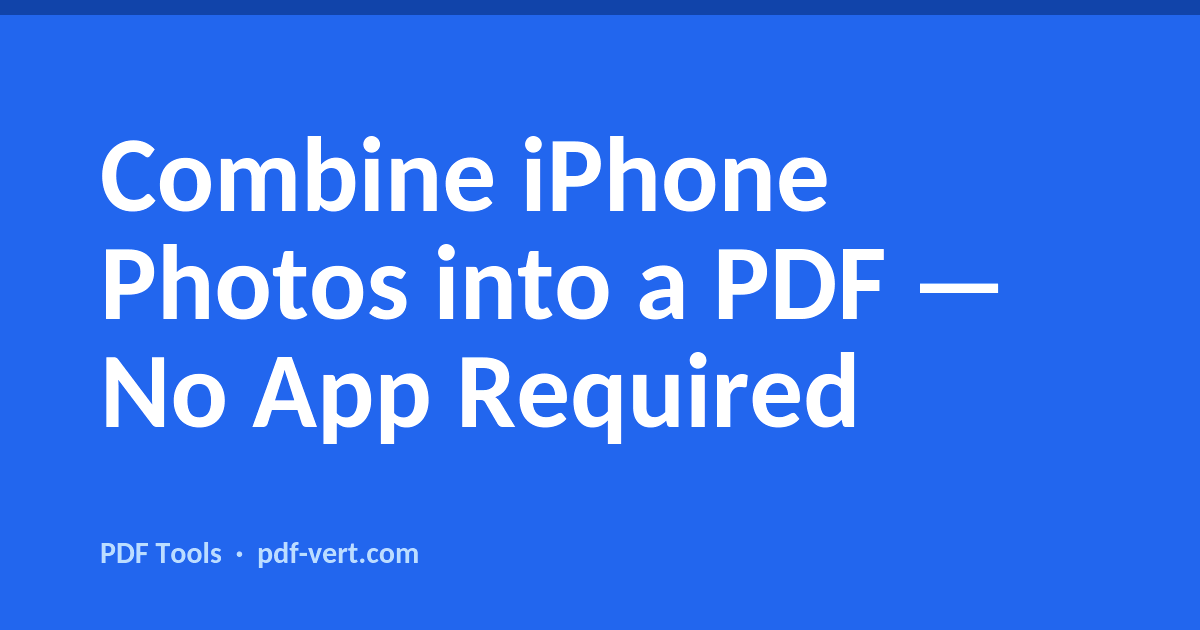 Combine iPhone Photos into a PDF — No App Required