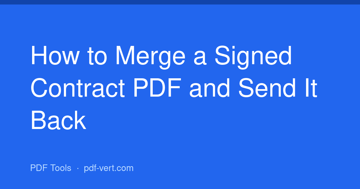 How to Merge a Signed Contract PDF and Send It Back