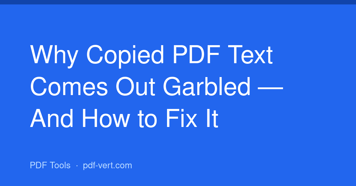 Why Copied PDF Text Comes Out Garbled — And How to Fix It