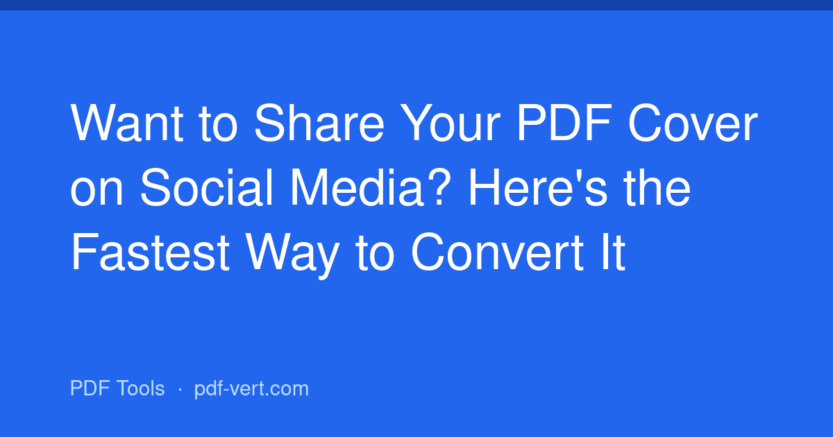 Want to Share Your PDF Cover on Social Media? Here's the Fastest Way to Convert It