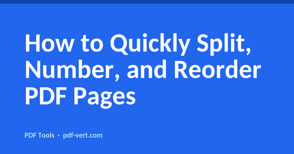 How to Quickly Split, Number, and Reorder PDF Pages
