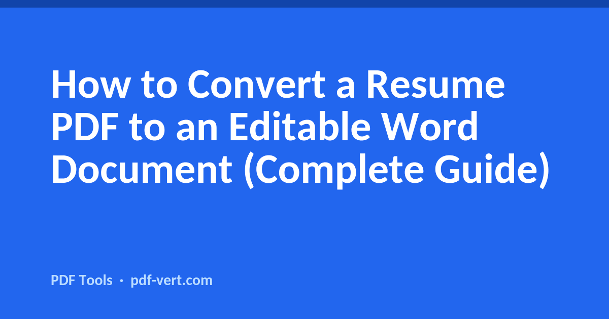 How to Convert a Resume PDF to an Editable Word Document (Complete Guide)