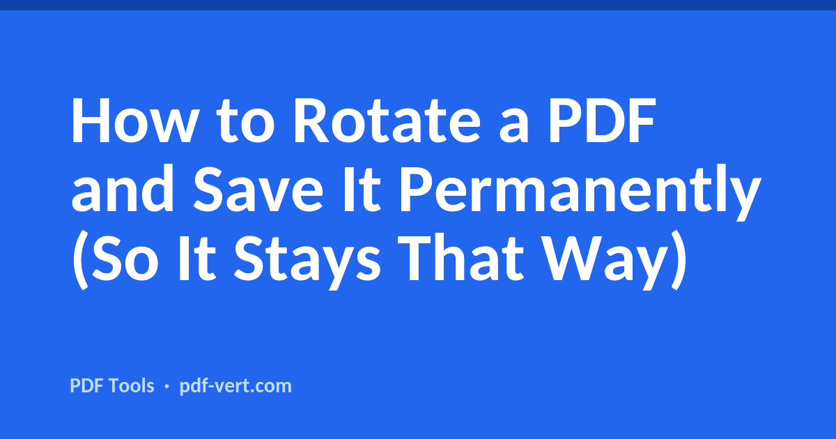 How to Rotate a PDF and Save It Permanently (So It Stays That Way)