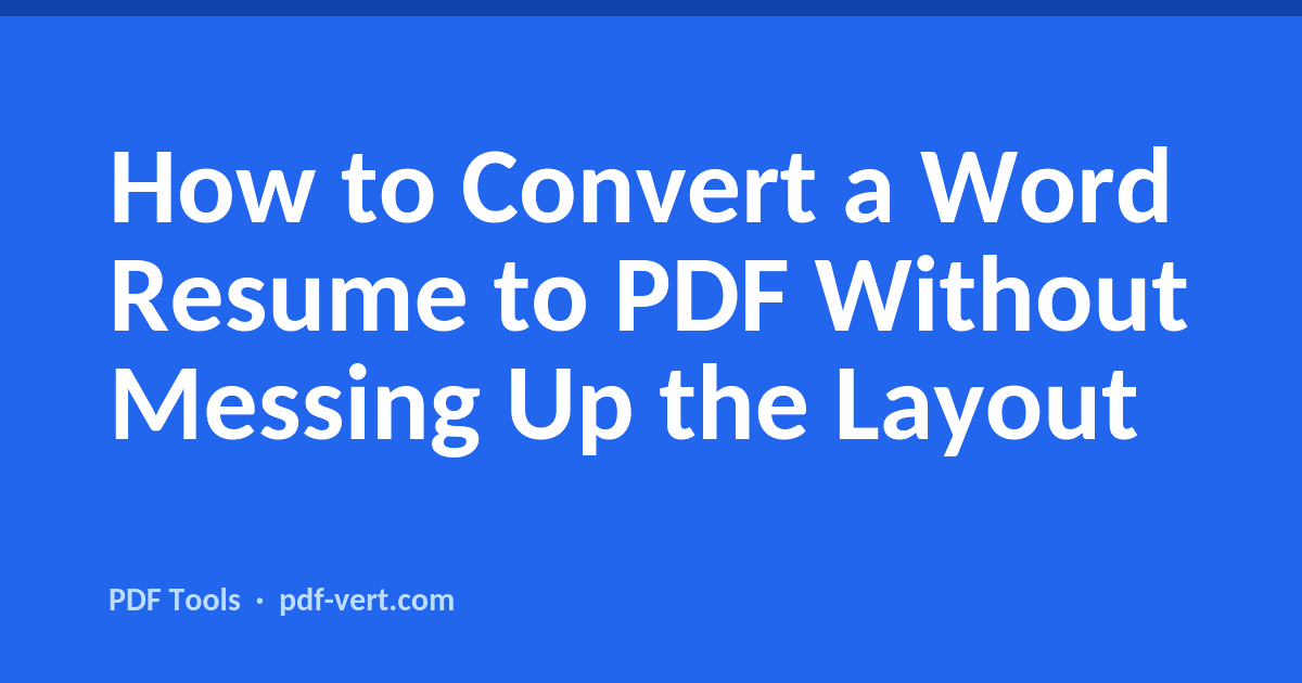 How to Convert a Word Resume to PDF Without Messing Up the Layout