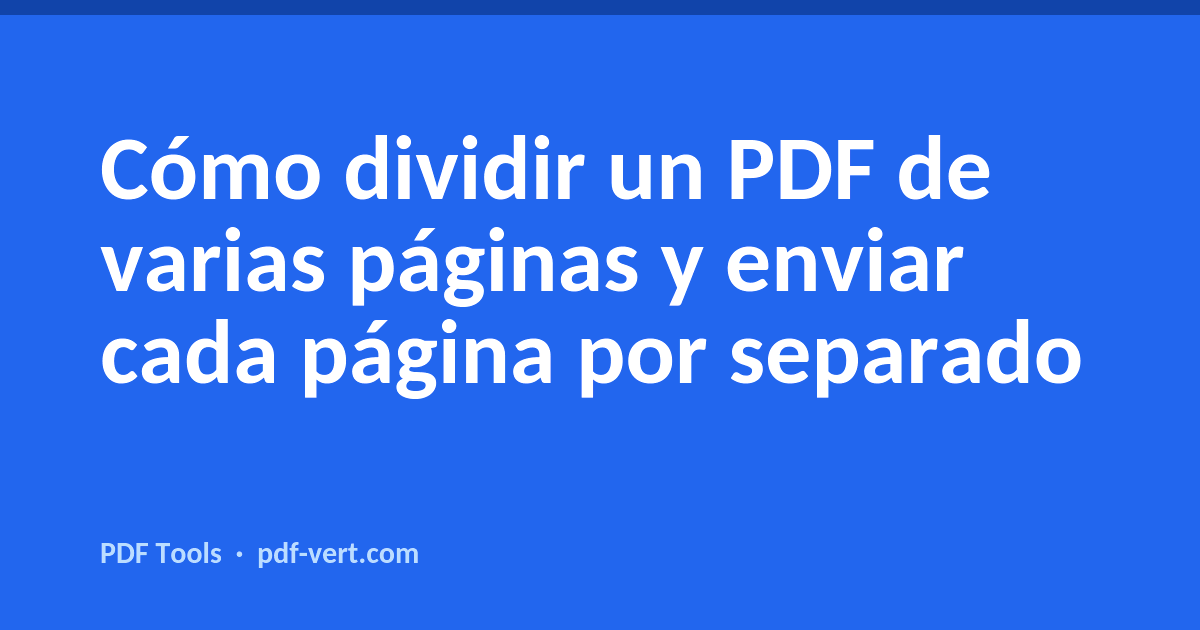 Cómo dividir un PDF de varias páginas y enviar cada página por separado