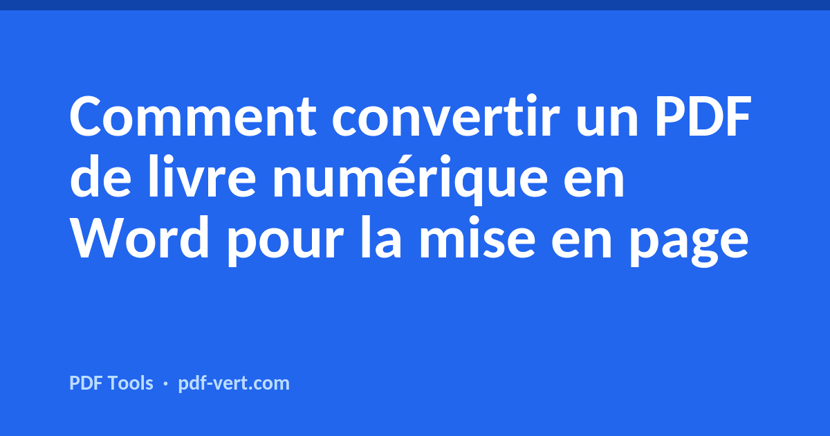 Comment convertir un PDF de livre numérique en Word pour la mise en page