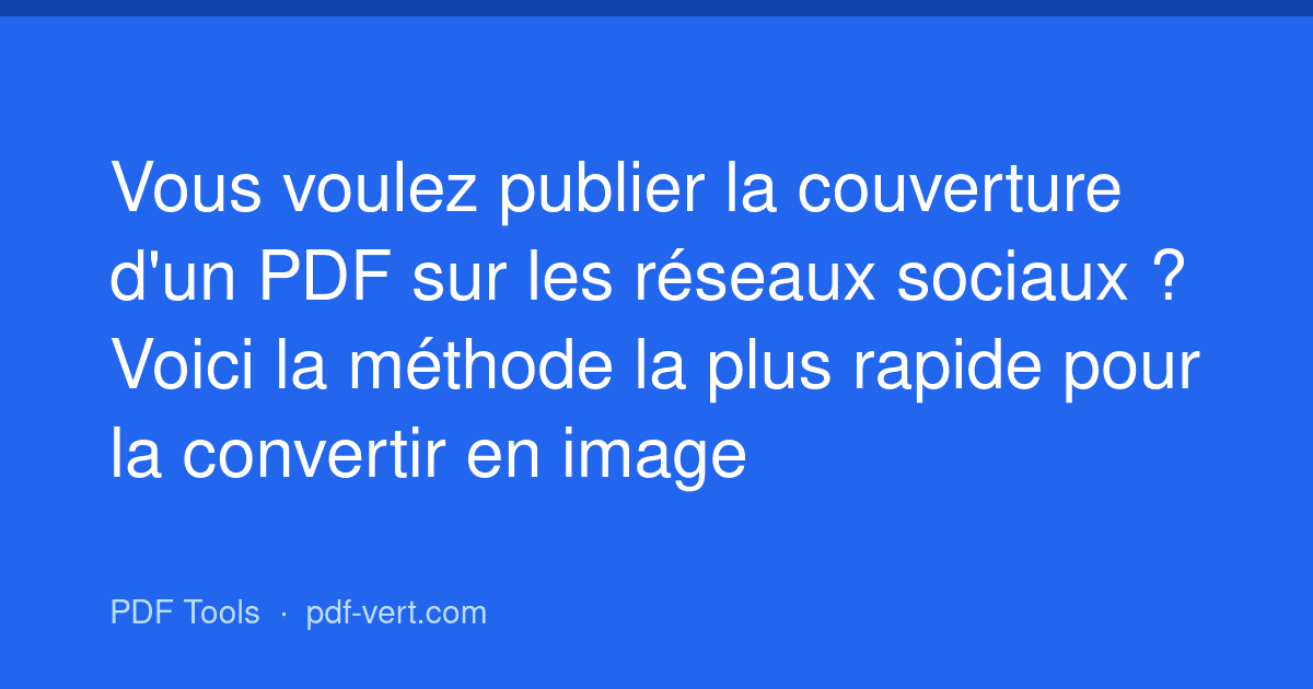 Vous voulez publier la couverture d'un PDF sur les réseaux sociaux ? Voici la méthode la plus rapide pour la convertir en image