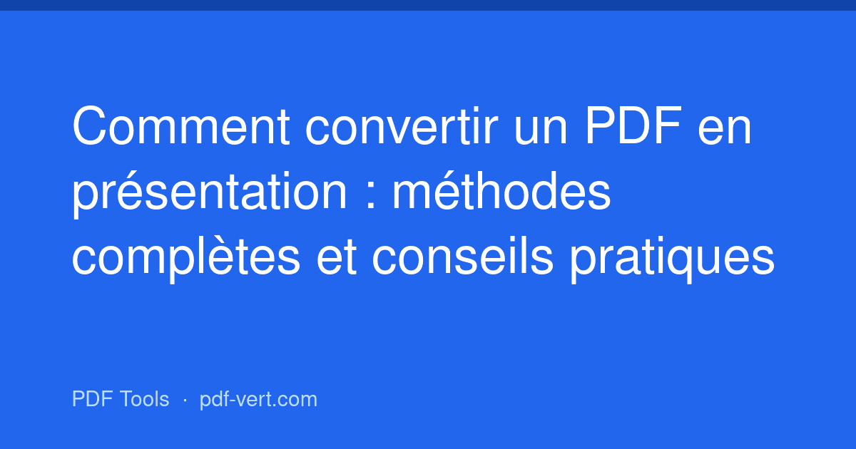 Comment convertir un PDF en présentation : méthodes complètes et conseils pratiques