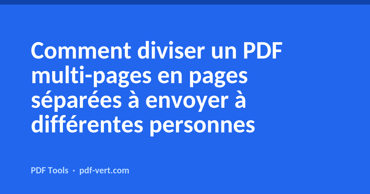 Comment diviser un PDF multi-pages en pages séparées à envoyer à différentes personnes