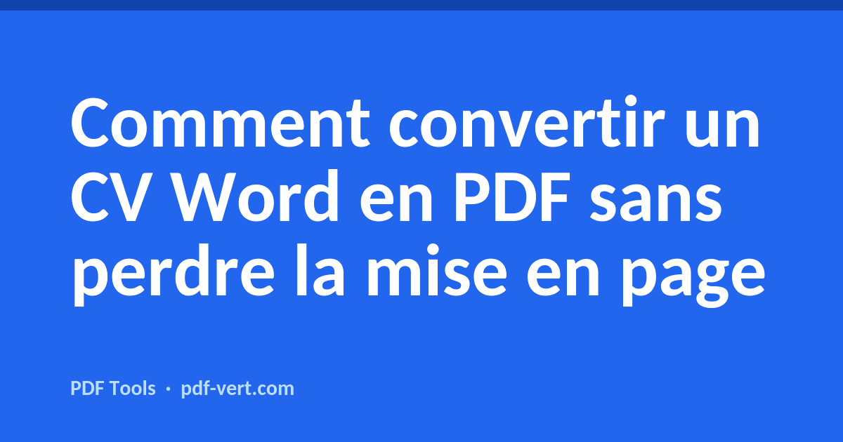 Comment convertir un CV Word en PDF sans perdre la mise en page
