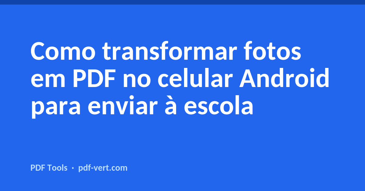 Como transformar fotos em PDF no celular Android para enviar à escola