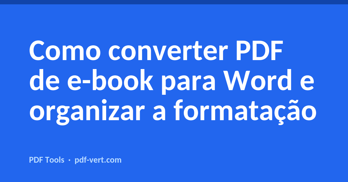 Como converter PDF de e-book para Word e organizar a formatação