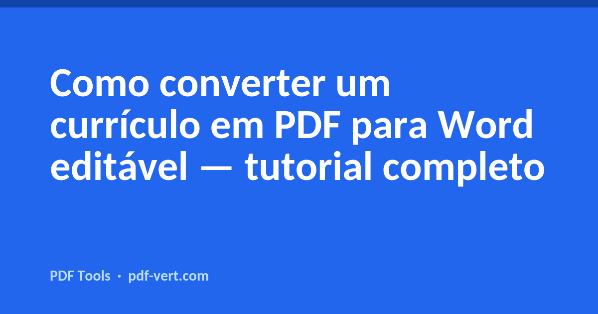 Como converter um currículo em PDF para Word editável — tutorial completo
